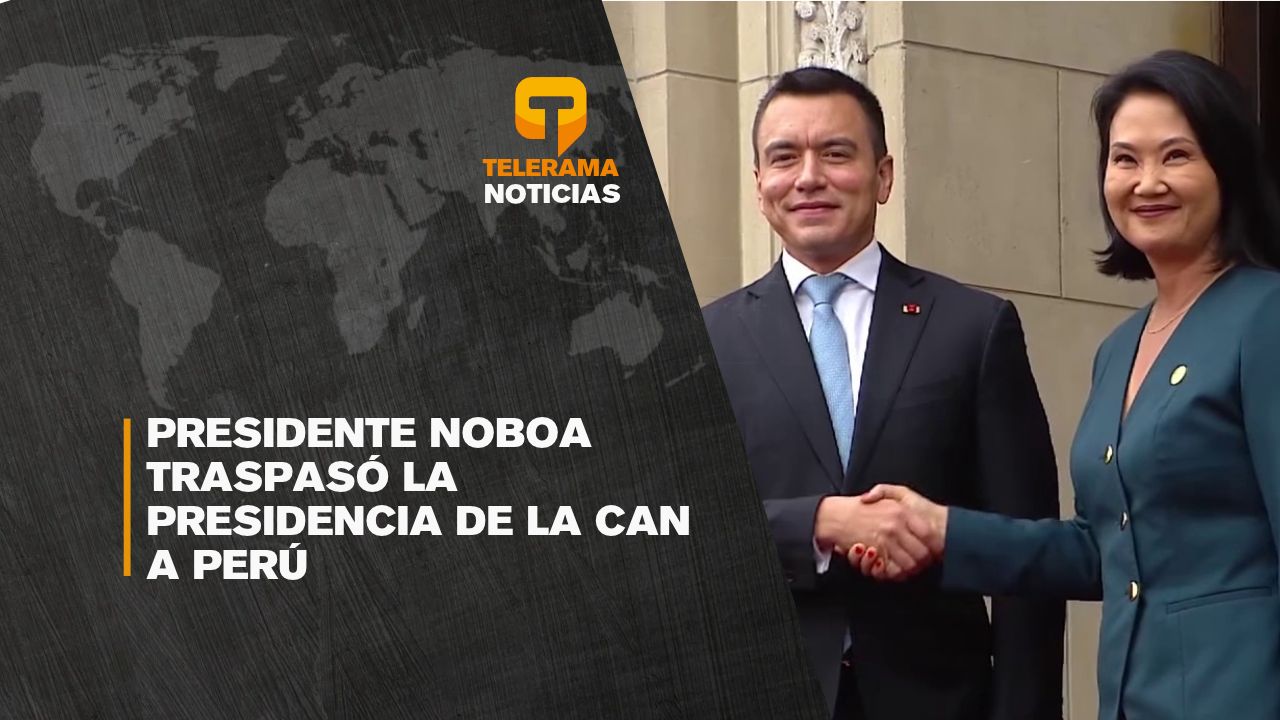 Presidente Noboa traspasó la presidencia de la CAN a Perú