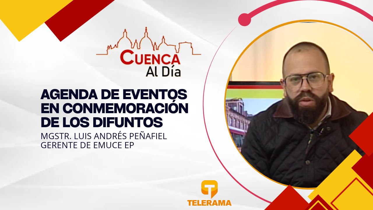 Gerente de EMUCE EP 
Tema: Agenda de eventos en conmemoración de los difuntos