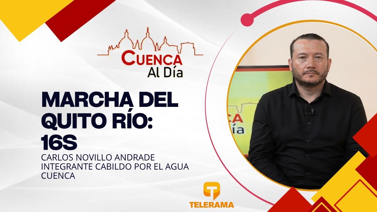 Integrante cabildo por el agua Cuenca 
Tema: Marcha del Quito Río: 16S