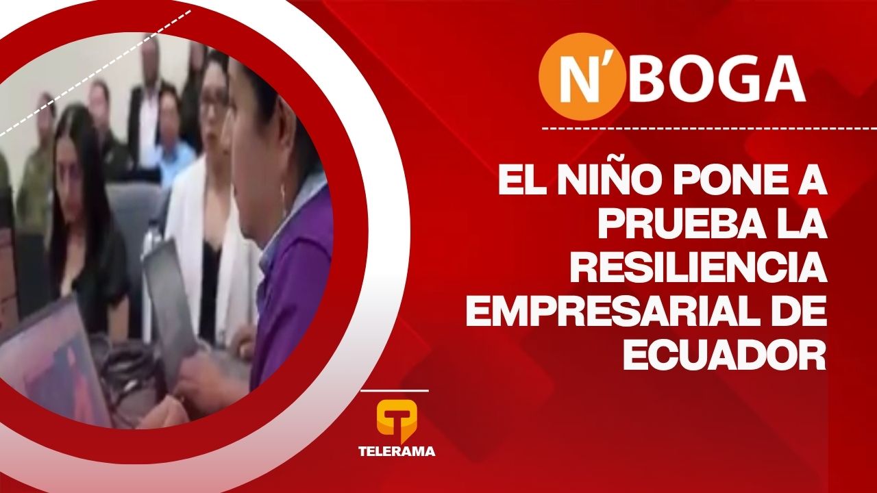 El niño pone a prueba la resiliencia empresarial de Ecuador