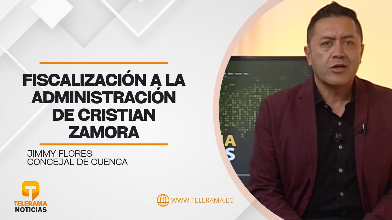 Concejal de Cuenca 
Tema: Fiscalización a la administración de Cristian Zamora